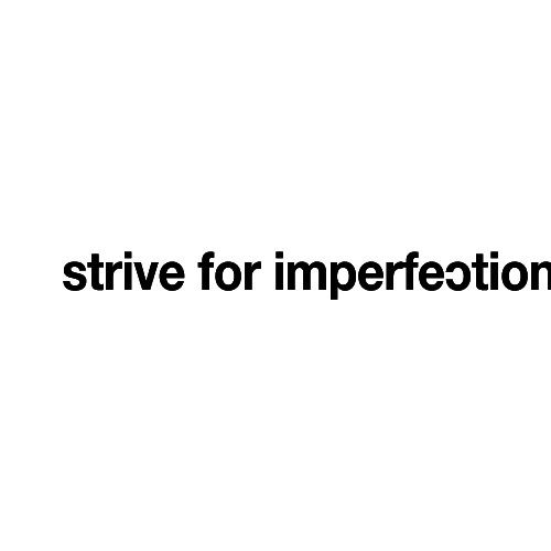 Strive for Imperfection