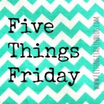five-things-friday